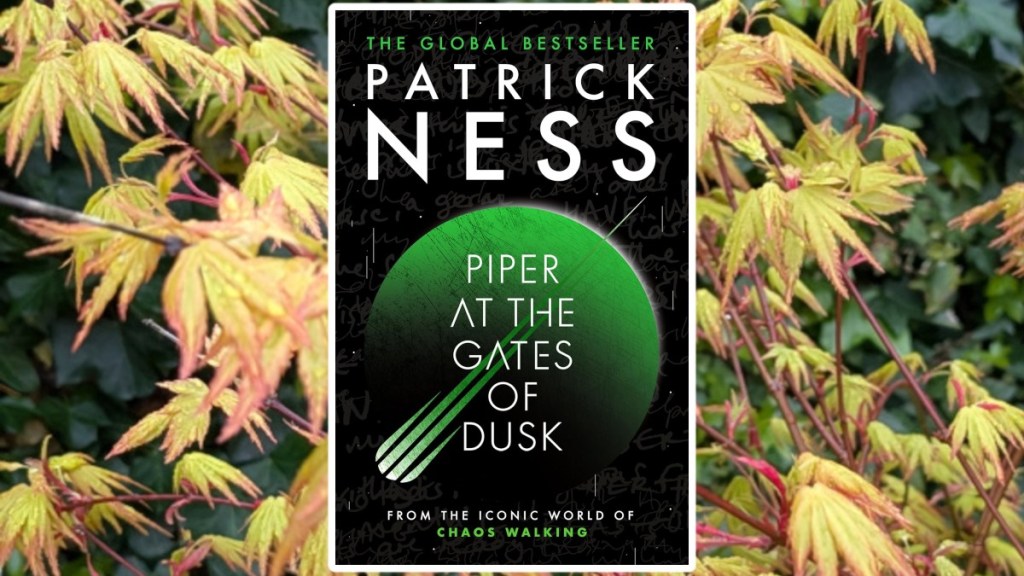 Cover of Patrick Ness' "Piper at the Gates of DUsk" superimposed on a lime green acer.