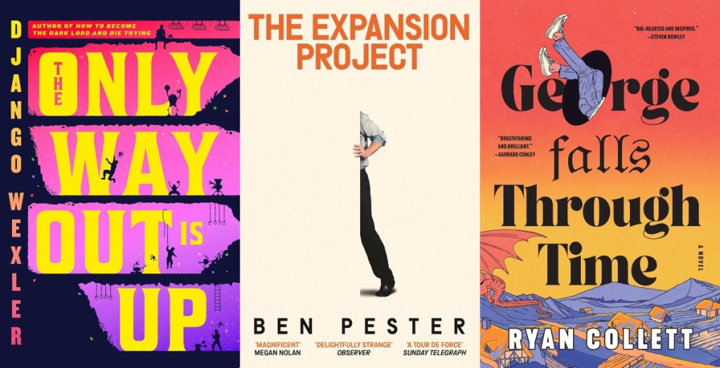 3 Book covers
The Only Way Up Is Out by Djangom Wexler
The Expansion Project by Ben Pester
George Falls Through Time by Ryan Collet 