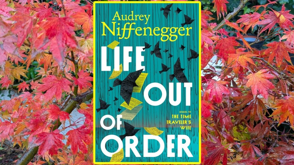 LIfe Out of Order Audrey Niffenegger. On the background of a autumnal acer